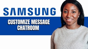 HOW TO CUSTOMIZE MESSAGE CHATROOM ON SAMSUNG