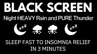 Sleep Fast to Insomnia Relief In 3 Minutes with Rain & Mighty Thunder at Night Black Screen No Ads