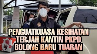 PENGUATKUASA KESIHATAN TERJAH KANTIN PKPD BOLONG BARU TUARAN