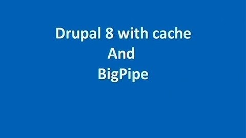 Drupalcamp London 2016 - Drupal 8 with Cache and Bigpipe
