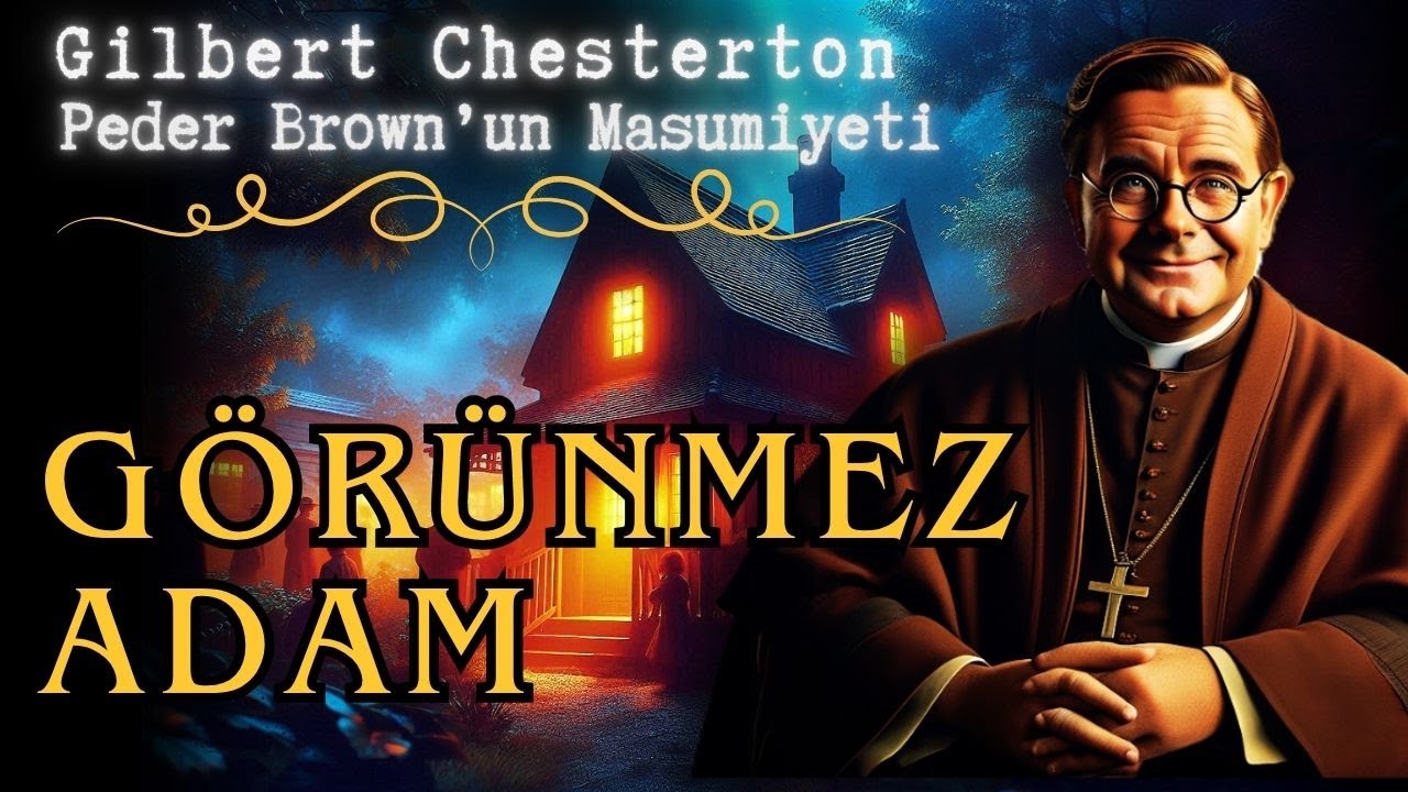 📘 Gilbert K. Chesterton – Görünmez Adam | Tam Sesli Kitap 🎧
