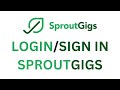 How To Login SproutGigs Account | Sign In SPROUTGIGS