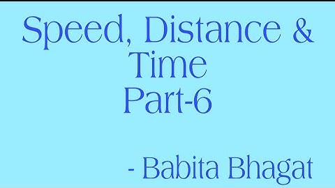 Speed, Distance & Time (Part-6) Class 6