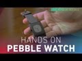 Pebble smartwatch hands-on video