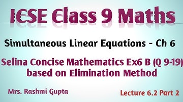 ICSE Class 9 Maths | simultaneous linear equations | Elimination Method | Selina Ex 6 B (9-19)|
