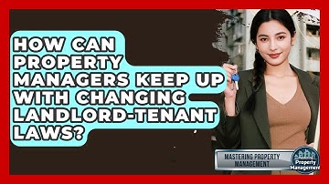How Can Property Managers Keep Up With Changing Landlord-tenant Laws?