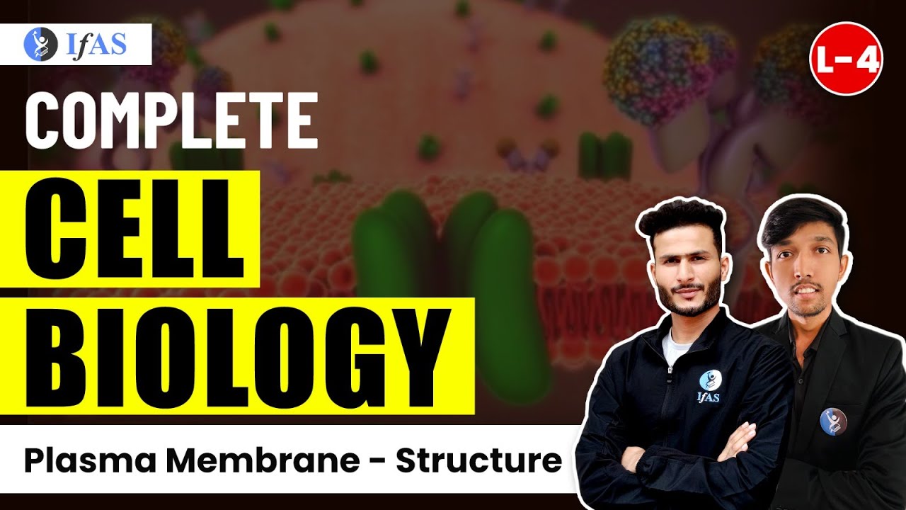Cell Biology for IIT JAM / GAT B / CUET PG - Plasma Membrane - Structure | L4 | IFAS