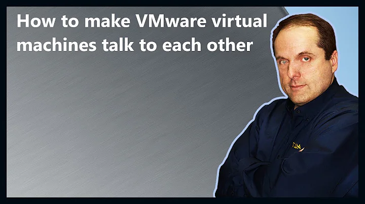 How to make VMware virtual machines talk to each other