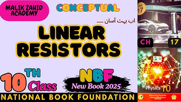 Linear Resistors | Chapter 17 | Physics Class 10 | NBF | New Book 2025