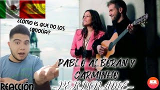 Mexicano Reaccióna a Pablo alborán - Perdóname (con Carminho) PRIMERA VEZ