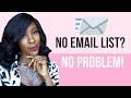 No email list? No Problem...