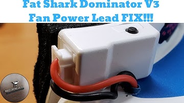 Fat Shark Dominator V3 Fan Power Lead Fix!!!