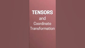 Tensors Coordinate Transformation | What is a Tensor | Tensor Calculus #shorts #youtubeshorts
