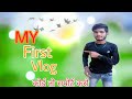 My first vlog my first on youtube channelkartik vlogs 09