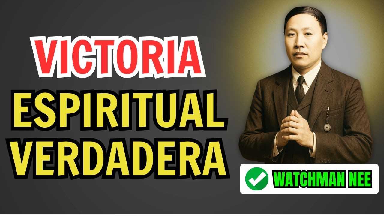 Lo Que Watchman Nee Reveló Sobre Vencer las Influencias del Mundo - Watchman Nee