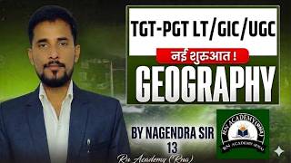 GEOGRAPHY - 13 UP TGT/PGT/GIC-LT/LECTURER/UGC-NET/JRF &amp; ALL STATE | BY NAGENDRA SIR