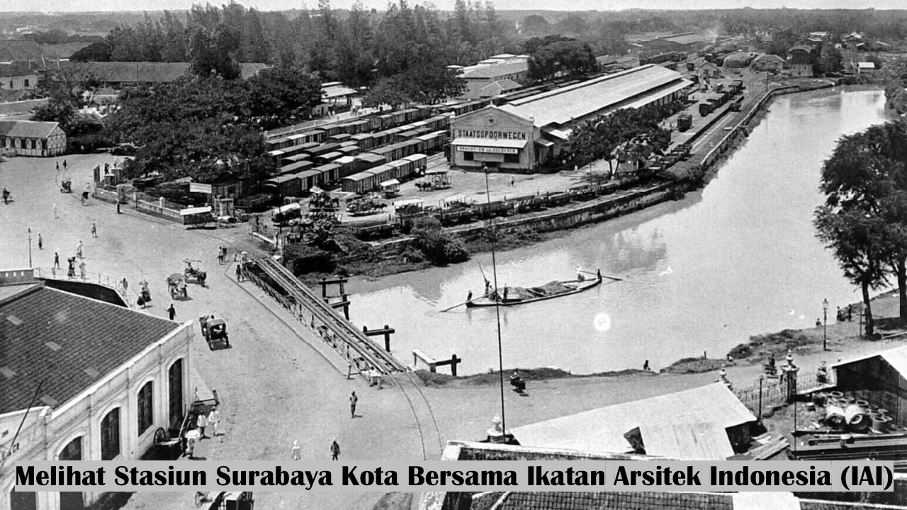 Melihat Stasiun Surabaya Kota dari sudut pandang Ikatan Arsitek Indonesia (IAI)