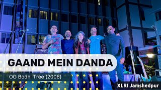 Gaand Mein Danda (GMD) by OG Bodhi Tree (2006) | XLRI Jamshedpur | @bodhitreexlriband4372