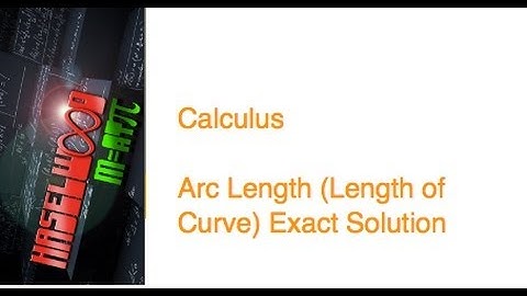 Calculus - 7.4 Notes Example 2: Arc Length (Length of Curve) Exact Solution