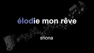 shona | élodie mon rêve | lyrics | paroles | letra |