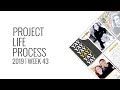 Project Life Process Layout 2019 | Week 43