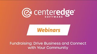 CenterEdge Webinars: Fundraising. Drive Business and Connect with Your Community