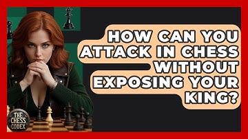 How Can You Attack In Chess Without Exposing Your King? - The Chess Codex
