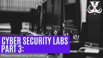 Cyber Security Labs For Beginners: PFSense Firewall Setup on VirtualBox