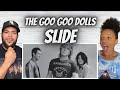 Love their sound first time hearing the goo goo dolls   slide reaction