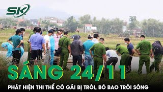 Sáng 24/11: Phát hiện thi thể bị trói, bỏ bao trôi sông, nghi là cô gái Nghệ An mất tích