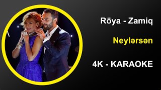 Röya, Zamiq - Neylərsən - Karaoke 4k