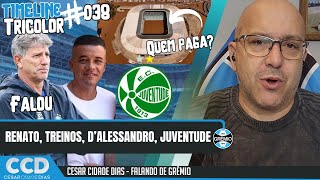 TimeLine Tricolor #038: Renato falou, Juventude, D'alessandro, valor da Arena, MKT do Grêmio...