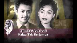 Kalau Tak Berjumpa - Salmah Ismail, S.Hamid
