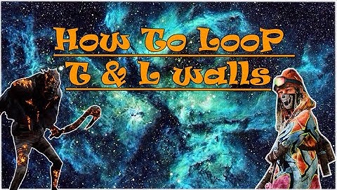 How To Loop T & L Walls - Dead by daylight