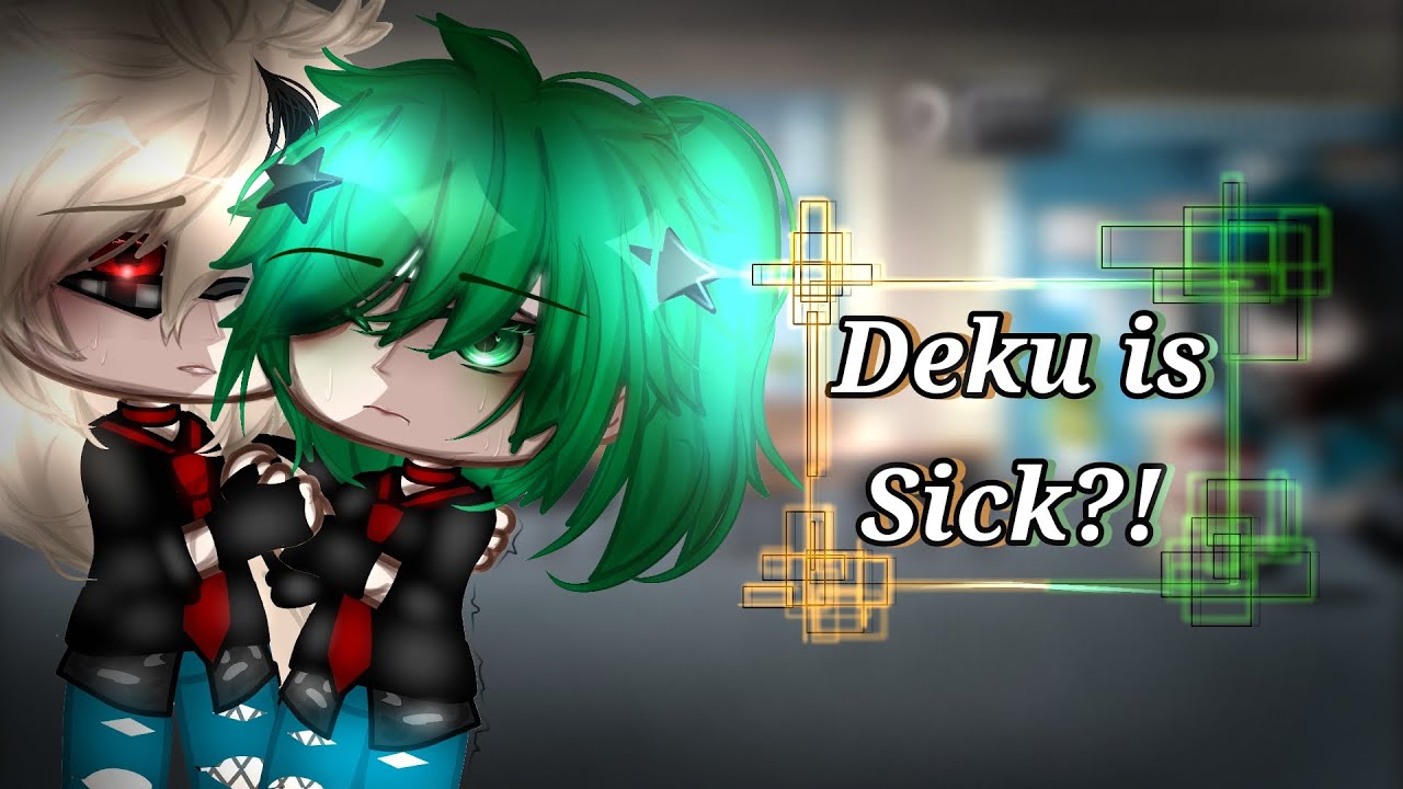 Deku is sick?! [] BkDk [] MHA [] Drama [] Funny [] Chaos [] Gc