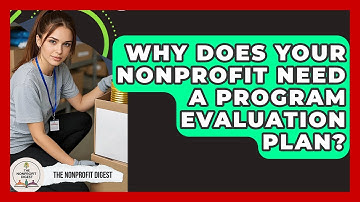Why Does Your Nonprofit Need A Program Evaluation Plan? - The Nonprofit Digest