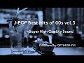 00's J-POP Best - 2000年代 J-POP名曲集 vol.3【超・高音質】