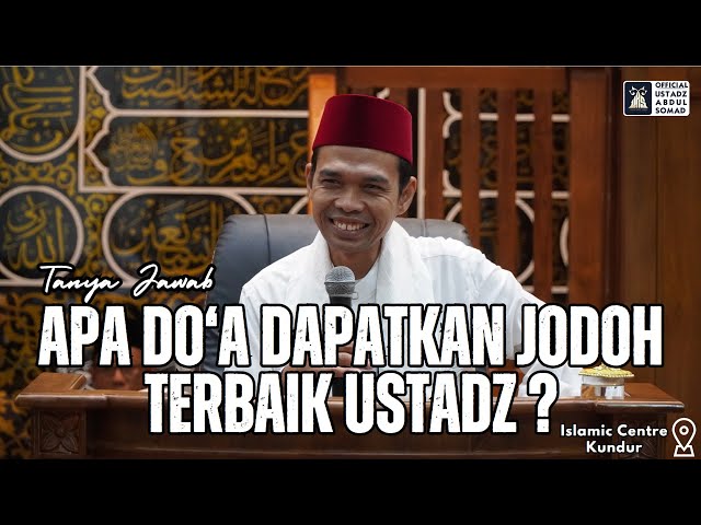 Tanya Jawab Apa Do'a Dapatkan Jodoh Terbaik Ustadz? | Ustadz Abdul Somad class=