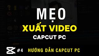 Capcut PC #04   Mẹo xuất video CỰC NHẸ nhưng CỰC ĐẸP screenshot 4