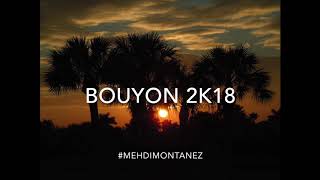 Video thumbnail of "#mehdimontanez // BOUYON 2K18"
