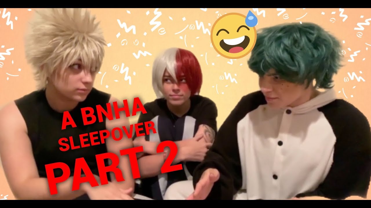 A BNHA SLEEPOVER - Part 2(COSPLAY SKIT)