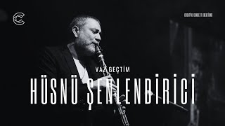 Hüsnü Şenlendirici - Vaz Geçtim Üsnüşenlendirici I