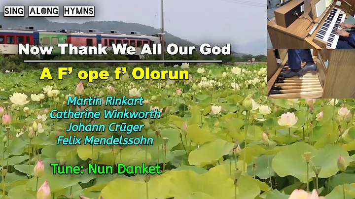 Now Thank We All Our God ║A F’ope f’ Olorun ║Rinkart, Winkworth, Crüger &Mendelssohn