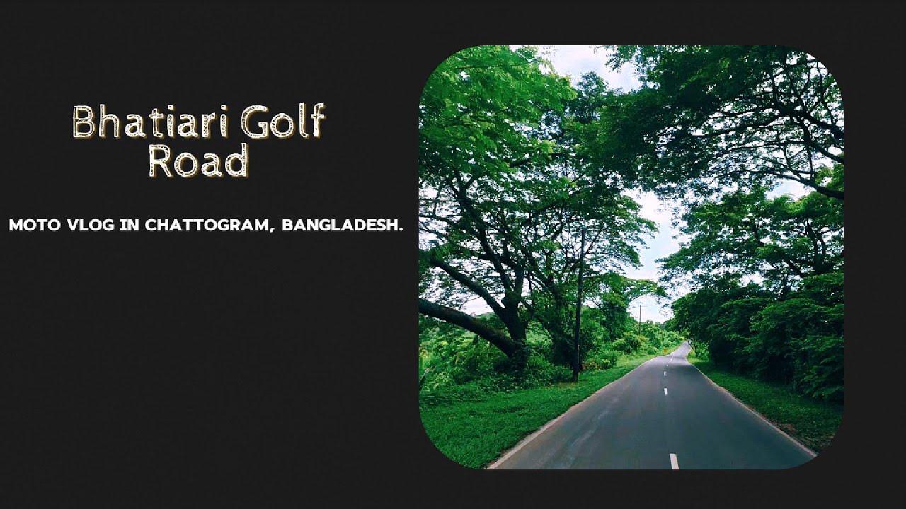 Bhatiari Golf Road Ride | Scenic Moto Vlog in Chattogram, Bangladesh.