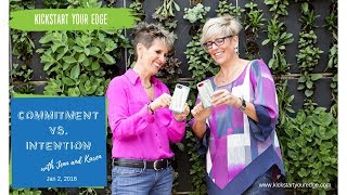 KickStart Your Edge: The Difference Between Commitment and Intentions