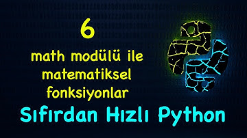 Sıfırdan Hızlı Python 6 - math modülü ile matematiksel fonksiyonlar