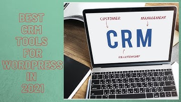 Best CRM Tools for WordPress in 2021