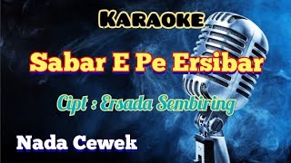 SABAR E PE ERSIBAR | KARAOKE LAGU KARO | NADA CEWEK