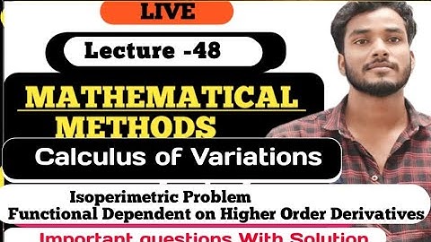 M.sc/B.sc 3rd Sem Mathematical Methods/ Isoperimetric Problem/ Functional Dependent on Higher O.D