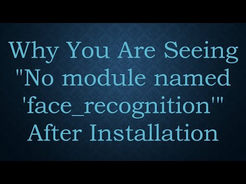 Why You Are Seeing "No module named 'face_recognition'" After Installation